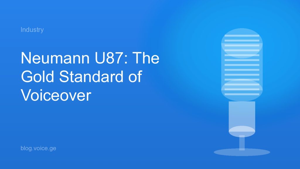 Neumann U87: The Gold Standard of Voiceover
